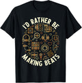 I'd Rather be Making Beats - Music Producer or Beat Maker Apparel | Trending 2025 | Must-Have Style