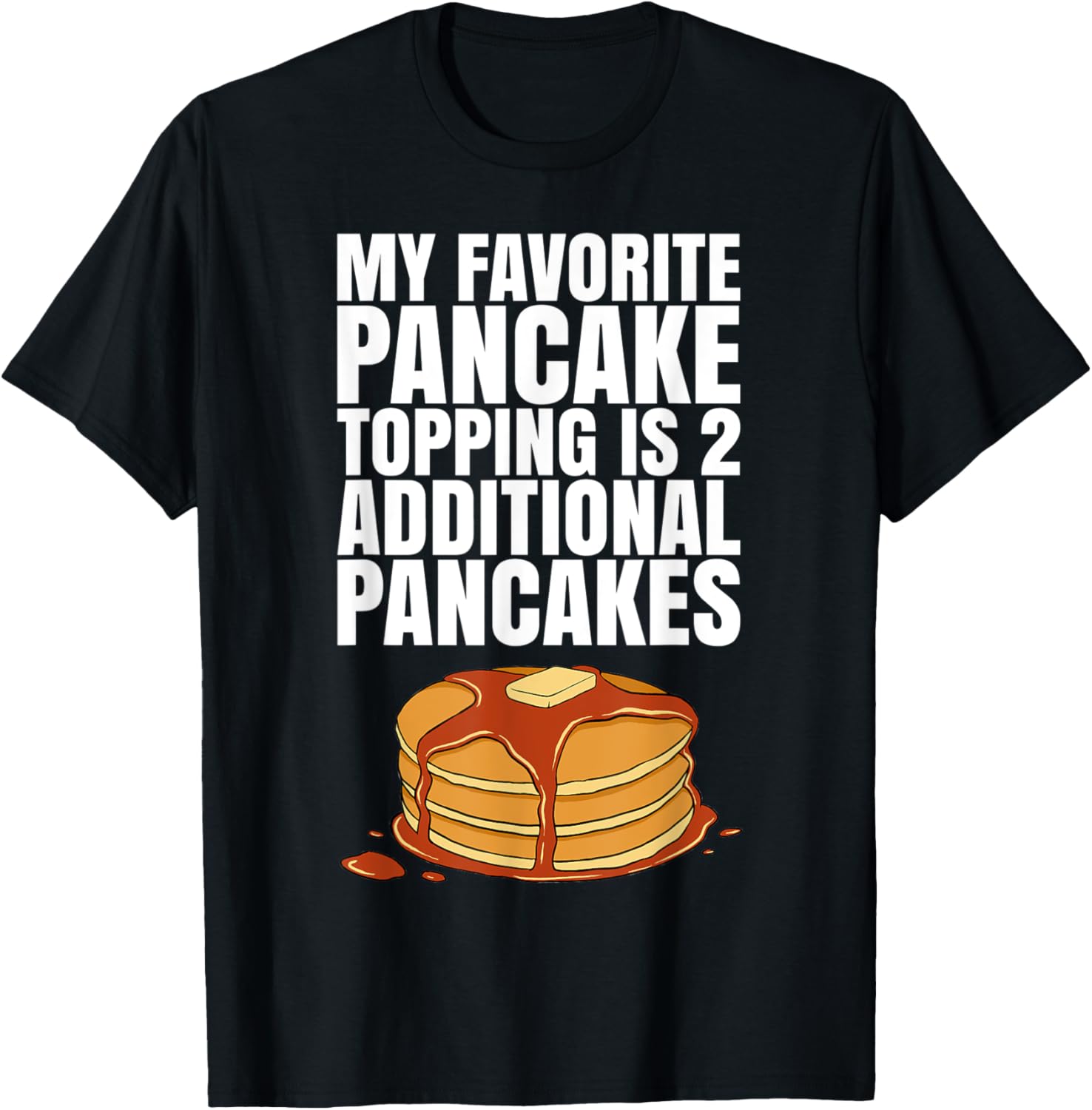 My Favorite Pancake Topping T-Shirt for a Pancake Maker T-Shirt | Premium Quality | Comfort Daily Wear