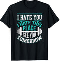 I Hate You I Hate This Place Workout Tee Apparel | Premium Quality | Customer Favorite