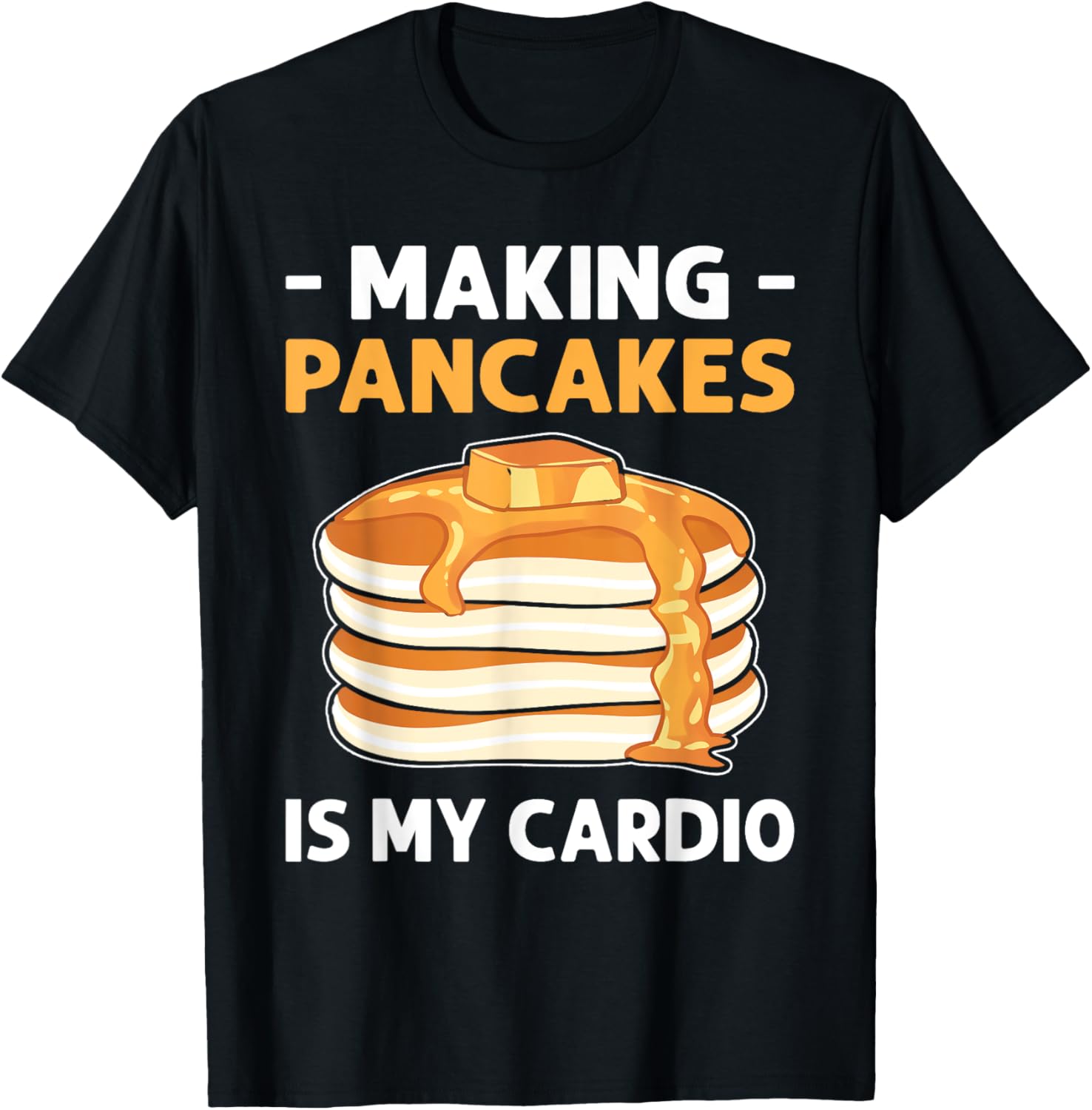 Making Pancakes Is My Cardio. Flapjack Pancake Maker Apparel | Trending 2025 | Perfect Gift Idea