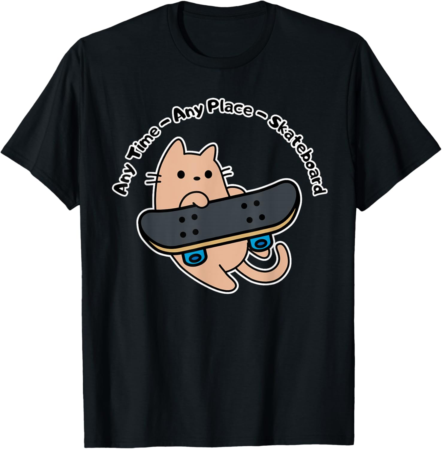 Skateboarding Cat Sk8 Any time, any place, Skateboard Men Women Kids Apparel | Google Shopping Optimized | Top Rated Comfort