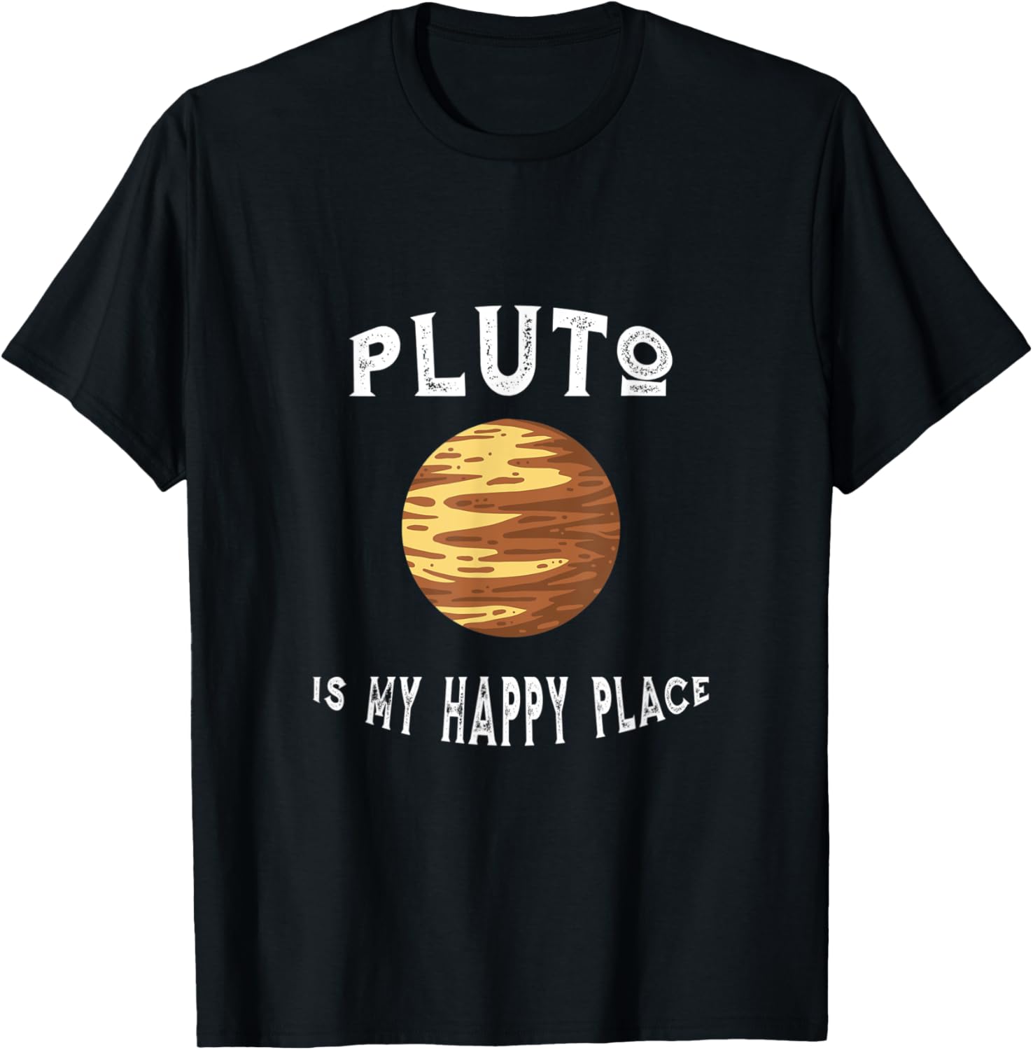 Planet Pluto Is My Happy Place Pluto Apparel | Premium Quality | Top Rated Comfort