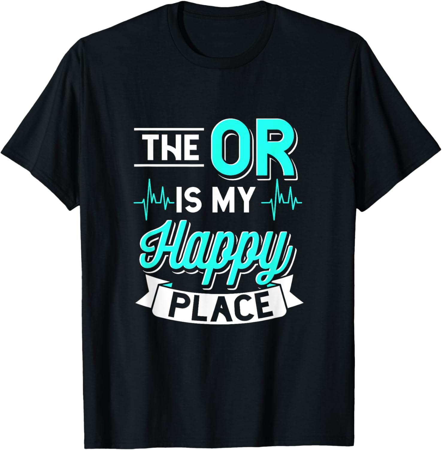 The OR Is My Happy Place Funny Quote Surgical Technician Apparel | Trending 2025 | High CTR Boost