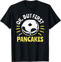 Ok But First Pancakes Pancake Maker Apparel | Trending 2025 | Perfect Gift Idea