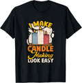 I Make Candle Making Look Easy Wax Hobby Candle Maker Apparel | Trending 2025 | Perfect Gift Idea