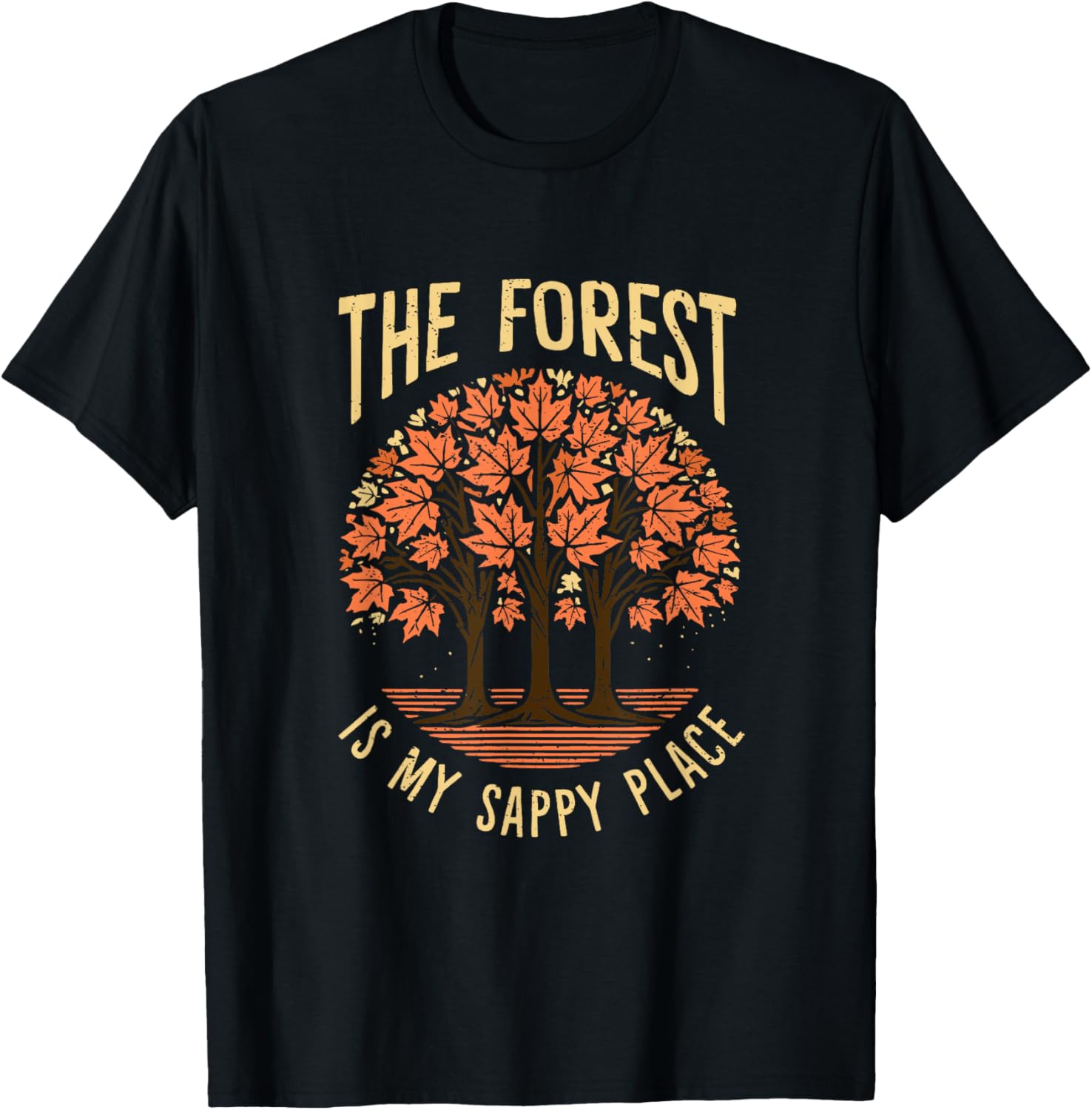 The Forest Is My Sappy Place Maple Tapping Apparel | High Search Volume | High CTR Boost