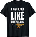 I Just Really Like Cheetahs Ok Apparel High Search Demand Fan Favorite
