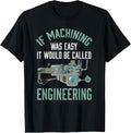 Machinist Shirt Funny Joke Humor CNC Machinist Gift T-Shirt | Best Seller Pick | Must-Have Style