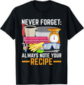 Never Forget Always note your recipe Quote for a Soap Maker Apparel | Best Seller Pick | Perfect Gift Idea