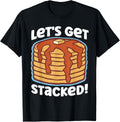 Pancake Maker Let's Get Stacked! Apparel | Best Seller Pick | Comfort Daily Wear