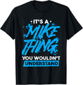 It's A Mike Thing You Wouldn't Understand Apparel | Trending 2025