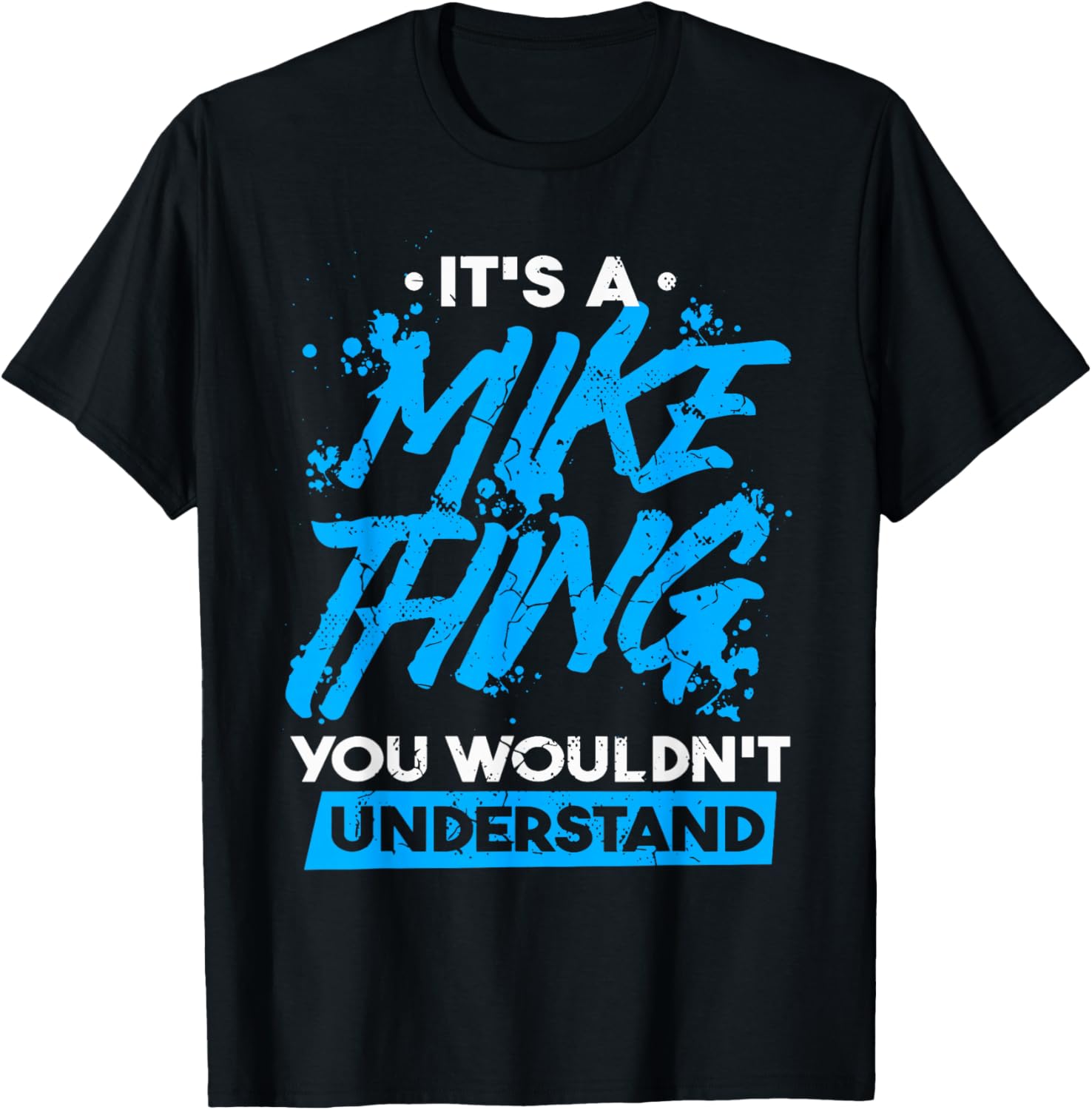 It's A Mike Thing You Wouldn't Understand Apparel | Trending 2025