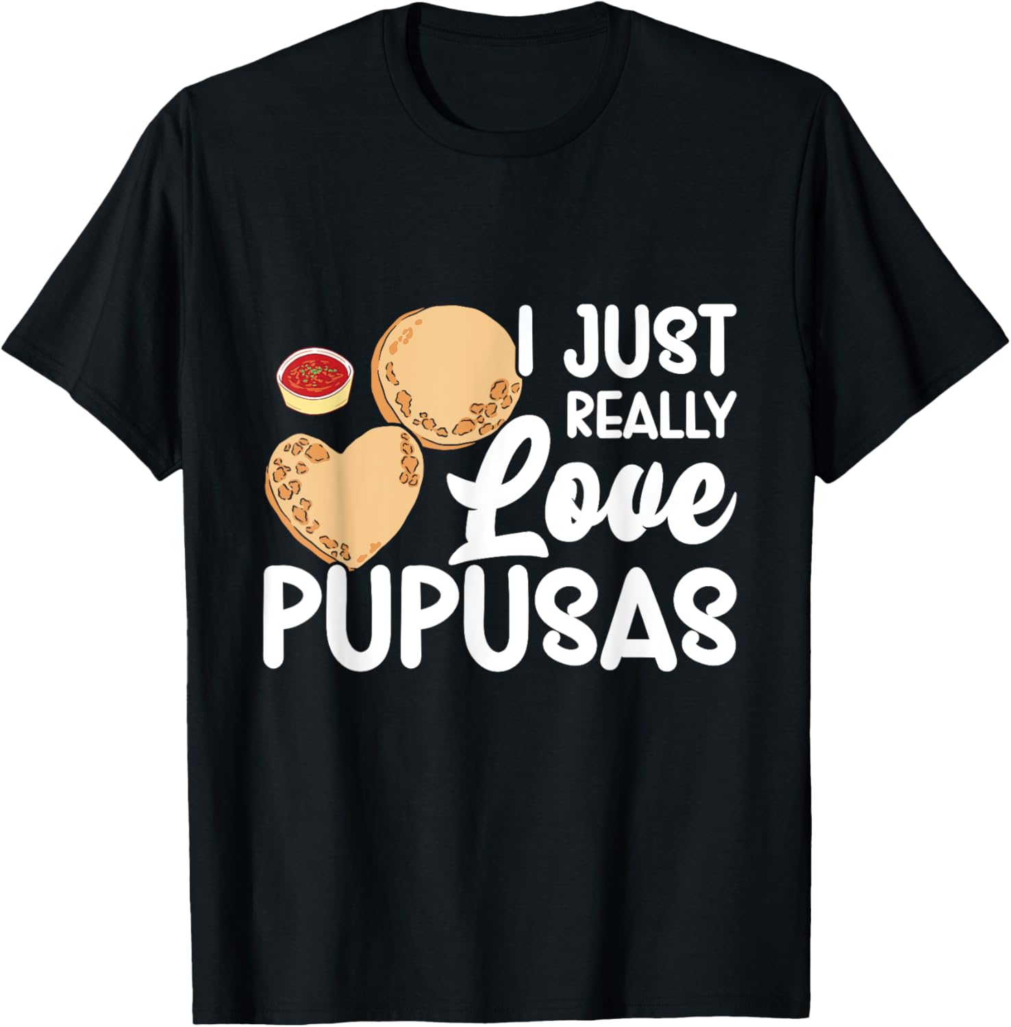 I Just Really Love Pupusas Las Pupusas Frozen Pupusas Maker Apparel | Best Seller Pick | Comfort Daily Wear