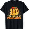 You had me at the Pancakes Pancake maker Breakfast Apparel | US Viral Style | Aesthetic Fit
