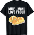 Man I Love Flour Shirt for a Breadmaker Bread Baking T-Shirt | High Search Volume | Must-Have Style