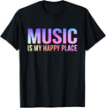 Music Is My Happy Place Inspiring Music Lover Musician Apparel | High Search Volume | Daily Wear Essential