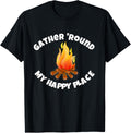 Gather 'Round My Happy Place Campfire Shirt T-Shirt | Google Shopping Optimized | Top Rated Comfort
