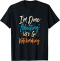 Done Adulting Let's Go Watchmaking Vacation Watchmaker Apparel | Best Seller Pick | Perfect Gift Idea