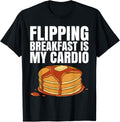 Flipping Breakfast Is My Cardio Tshirt for a Pancake Maker T-Shirt | US Viral Style | Must-Have Style