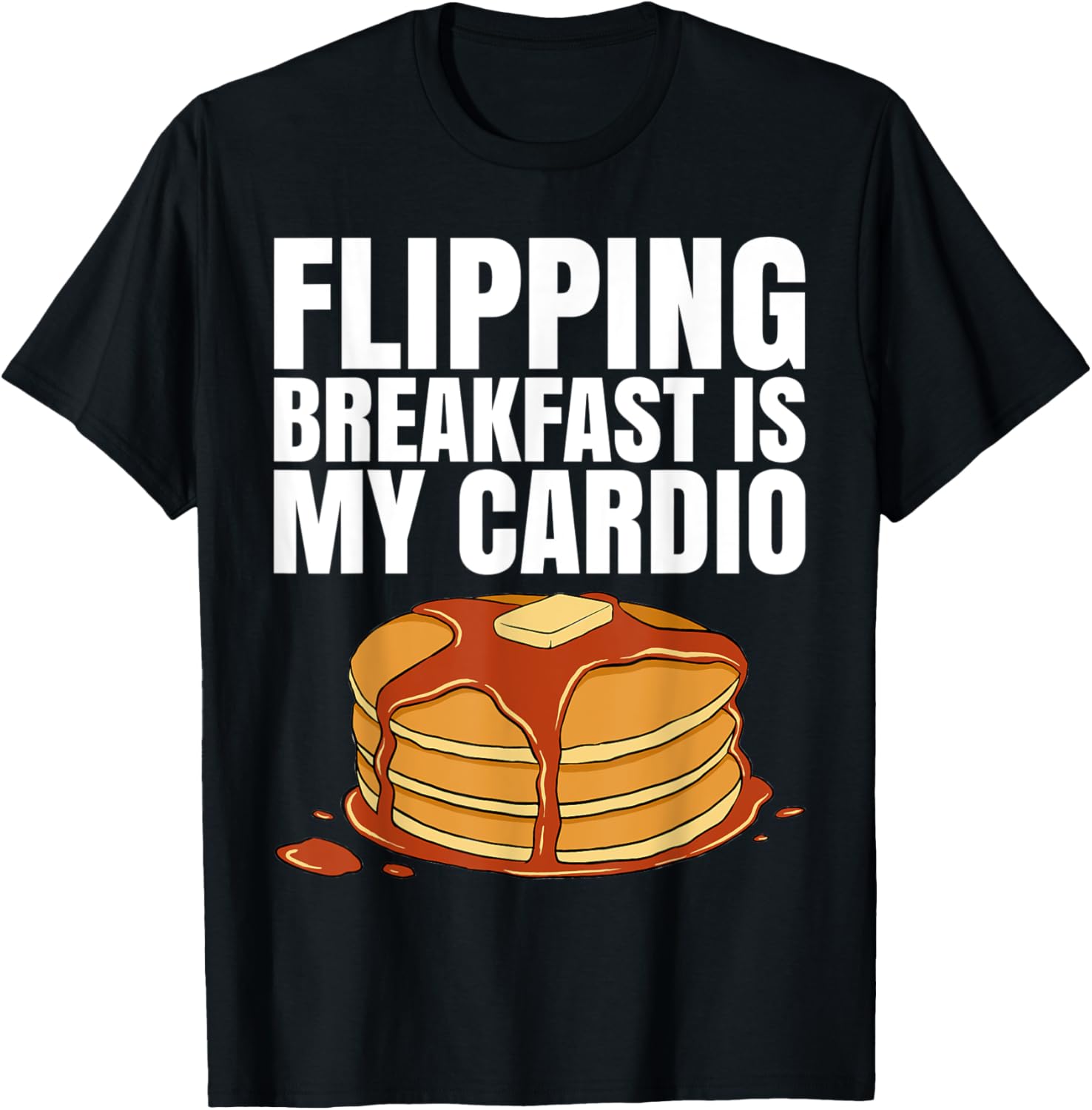 Flipping Breakfast Is My Cardio Tshirt for a Pancake Maker T-Shirt | US Viral Style | Must-Have Style