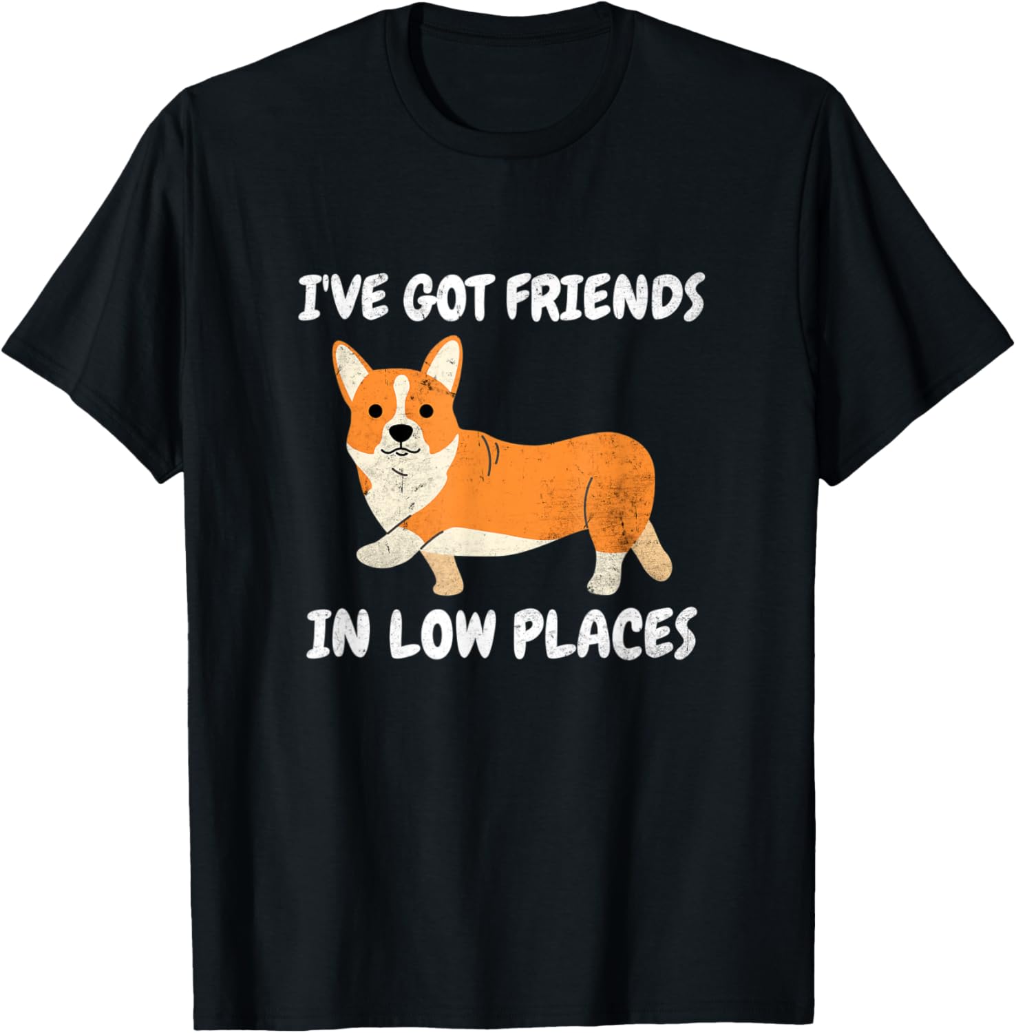 Cool Corgi I've Got Friends In Low Place Men Women Apparel | Premium Quality | Customer Favorite
