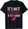 Knitting Lover Gift It's Not Hoarding If It's Yarn Knitters Yarn Supply | Trending 2025 | High CTR Title