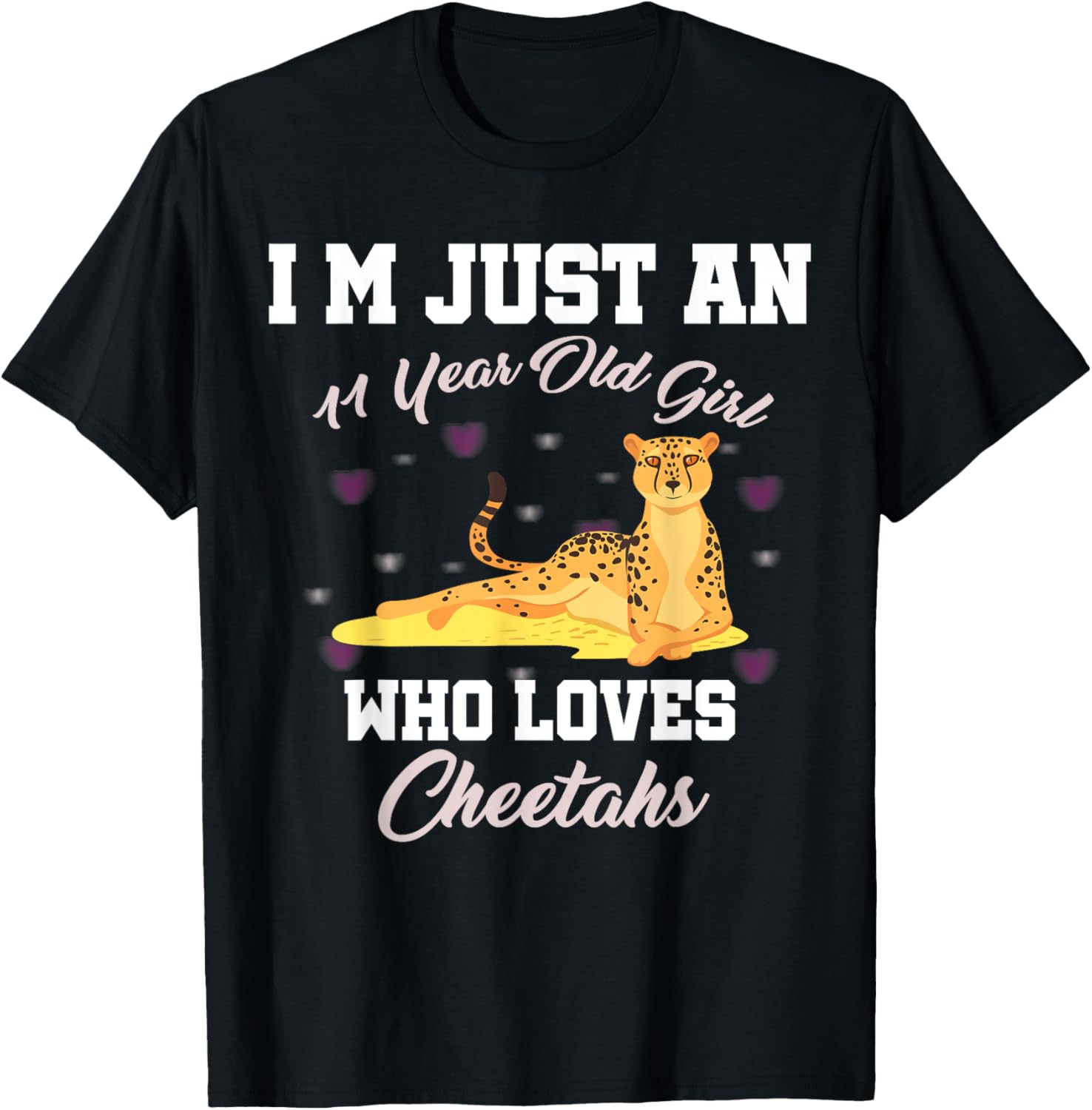I m Just 11 Year Old Girl Who Loves Cheetahs Birthday Girl Apparel Streetwear Style Best Seller Look