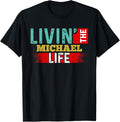MICHAEL Designs By AKOKAY Livin' The MICHAEL Life T-Shirt Name MICHAEL T-Shirt | Premium Quality