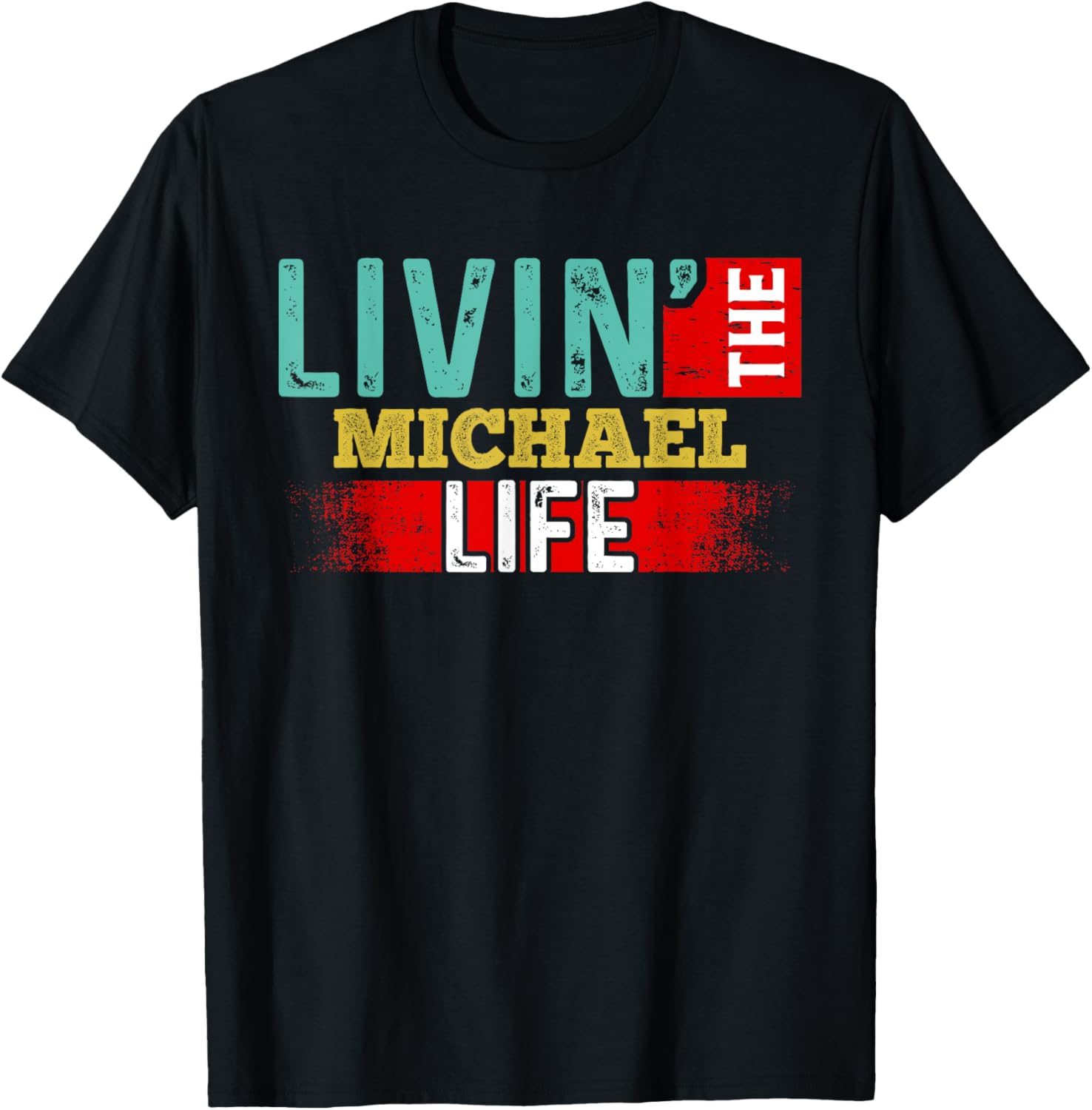 MICHAEL Designs By AKOKAY Livin' The MICHAEL Life T-Shirt Name MICHAEL T-Shirt | Premium Quality