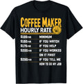 Coffee Maker Hourly Rate Coffee Maker Barista Coffee Lover Apparel | US Viral Style | Perfect Gift Idea