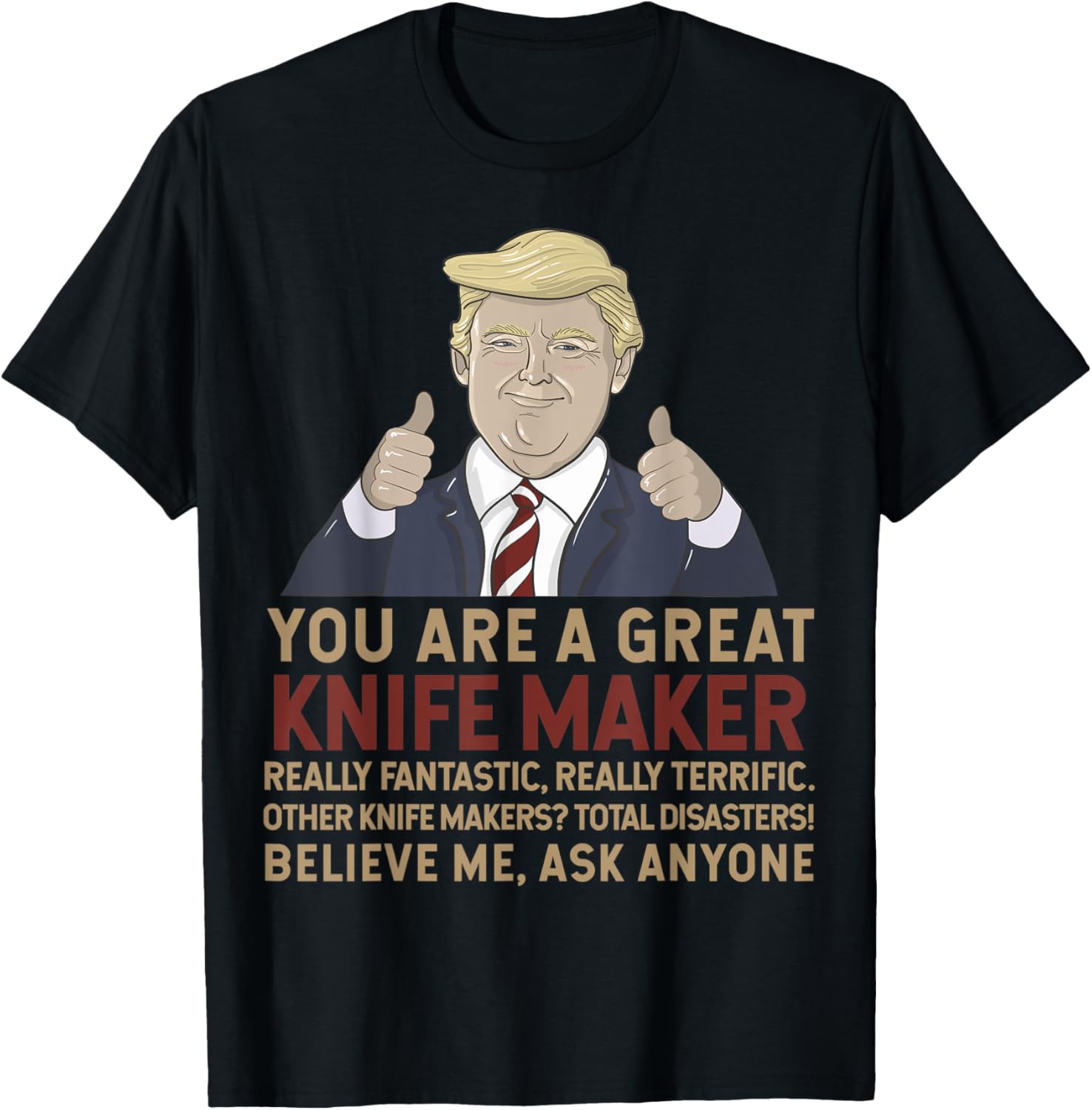Trump You Are A Great Great Knife maker Apparel | US Viral Style | Comfort Daily Wear