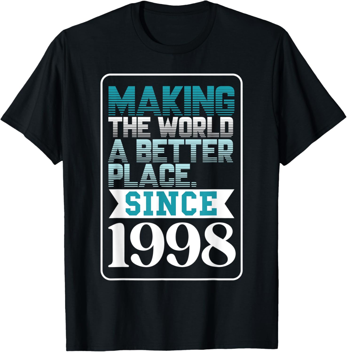 Making the world a better place since 1998 Apparel | US Viral Pick | Daily Wear Essential