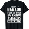In My Garage Full Of Dust And Woodchips Is My Happy Place Apparel | Trending 2025 | Aesthetic Casual Look