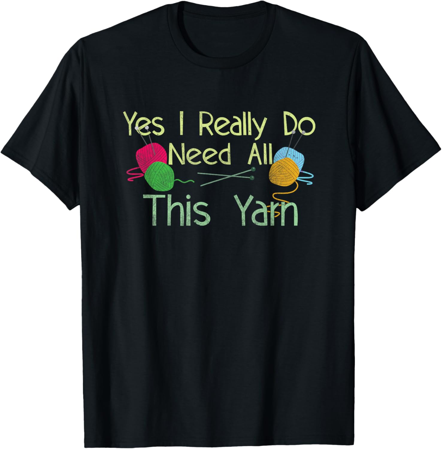 Yes I Really Do Need All This Yarn Funny Crocheting Yarn Supply | Top Rated | High CTR Title