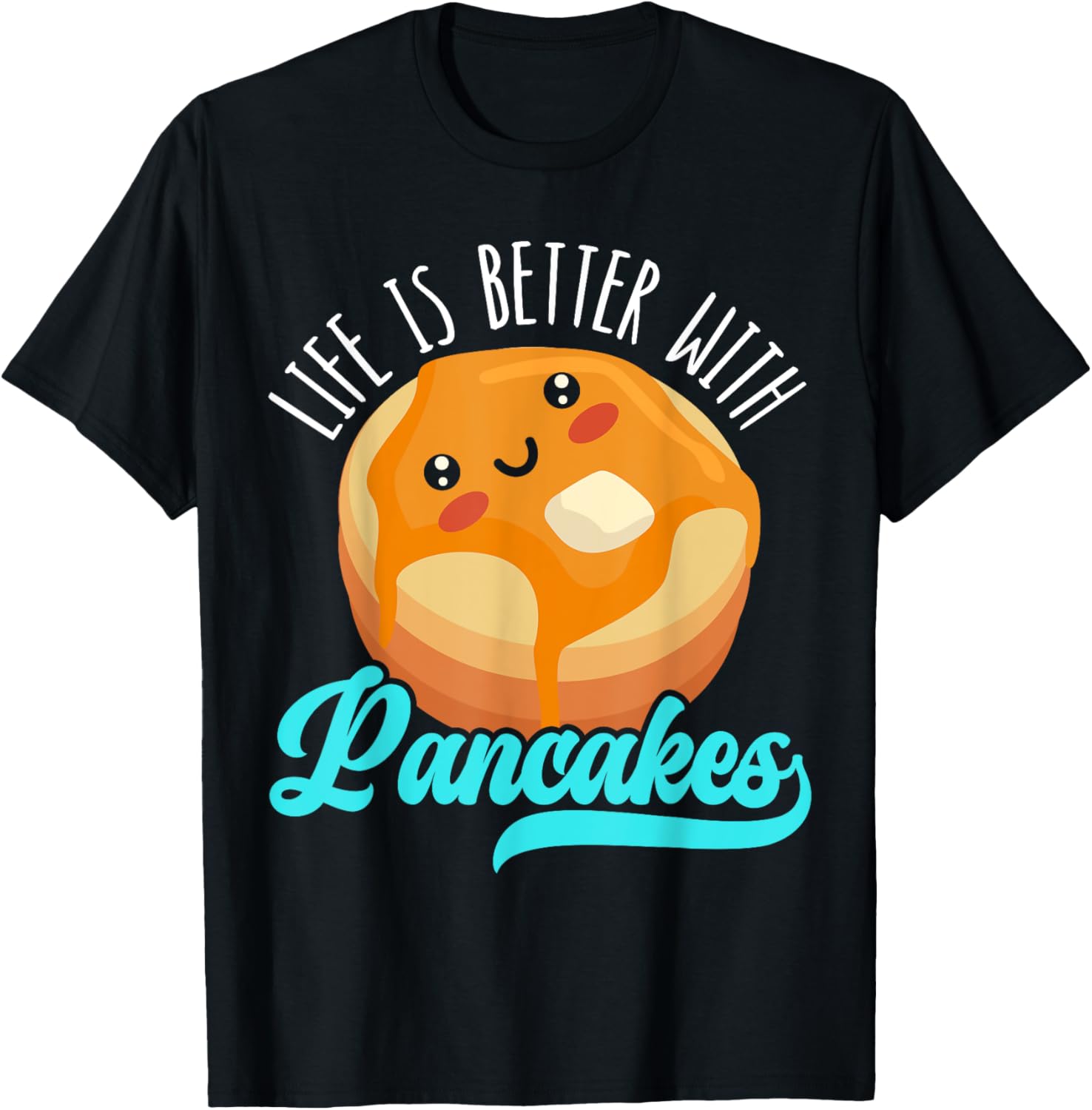 Life Is Better With Pancakes Food Lover Pancake Maker Apparel | Premium Quality | Aesthetic Fit