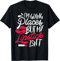 Lipstick Shirt Going Places Make Up Artist Women Girl T-Shirt | Top Conversion Title | High CTR Boost