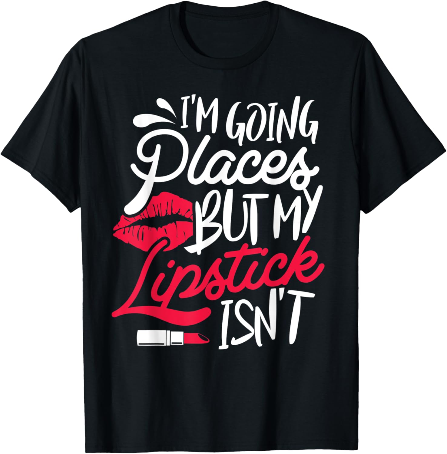 Lipstick Shirt Going Places Make Up Artist Women Girl T-Shirt | Top Conversion Title | High CTR Boost
