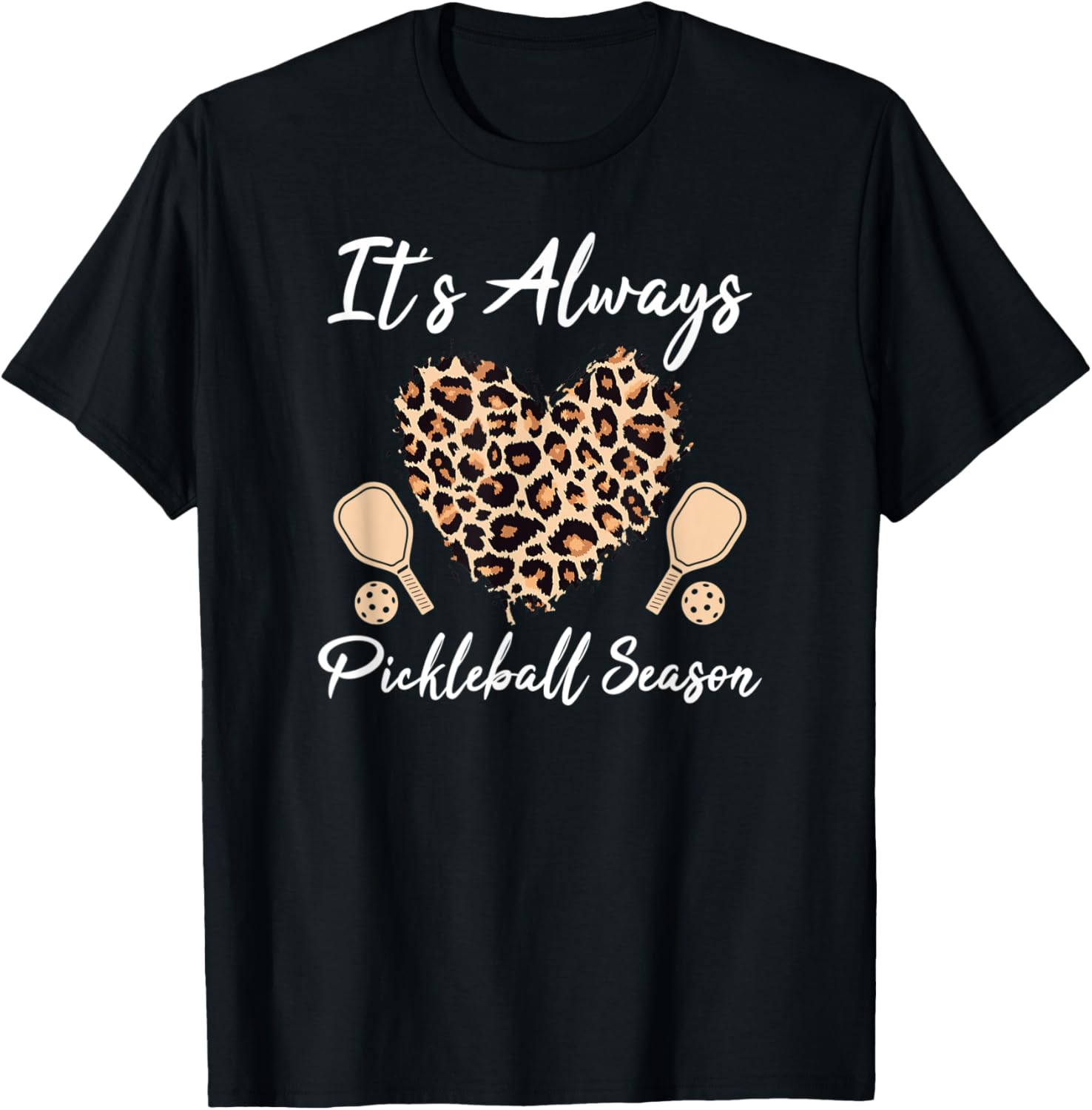 It s Always Pickleball Season Paddleball Sports Mom Dad Apparel Comfort Fit Gift Ready