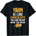 Yarn Is Like Chocolate Funny Knitting Crochet Yarn Knitter Yarn Supply | Premium Quality | Best Seller Choice
