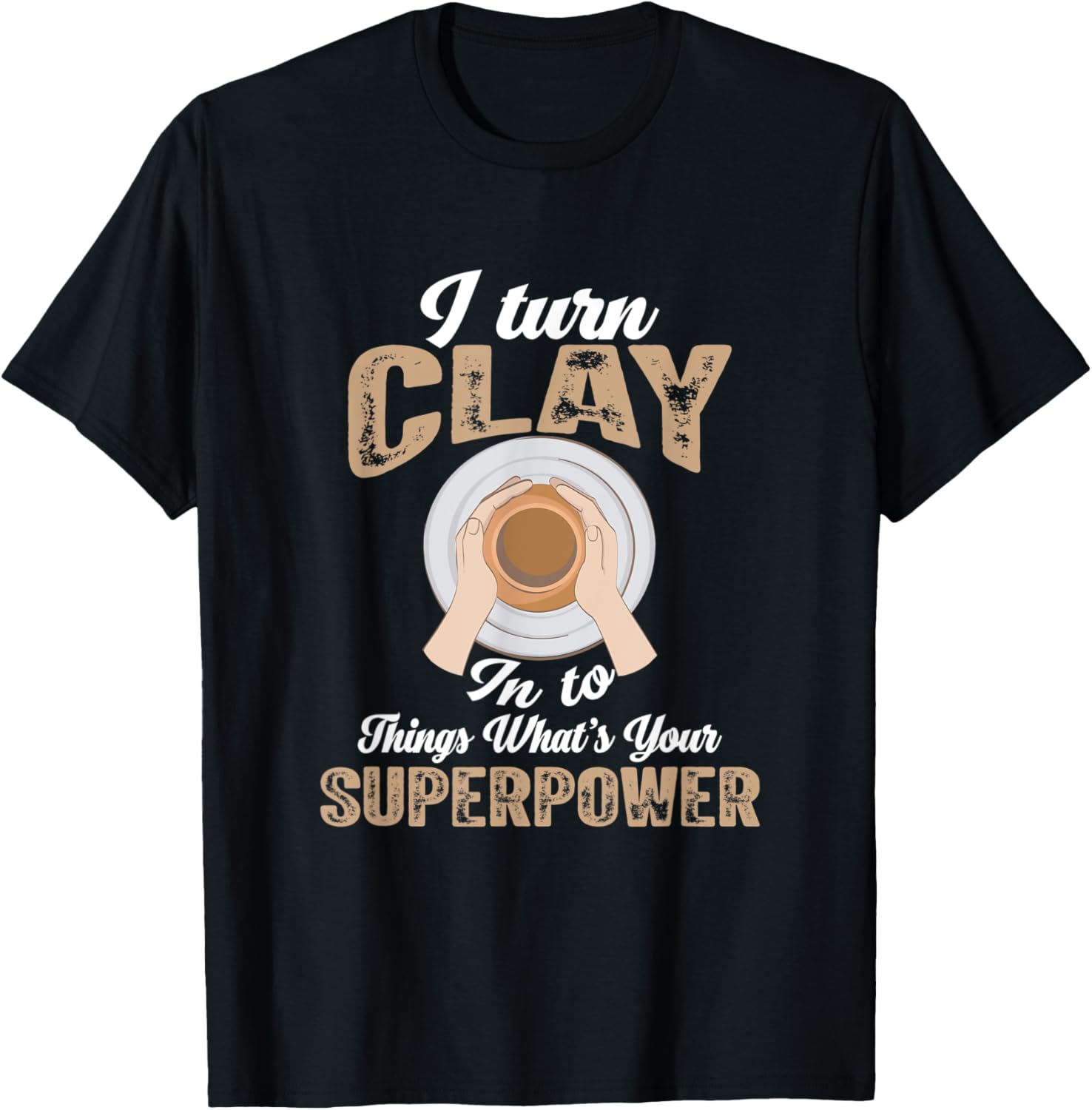 Funny Clay To Pot Dealer or Pottery Maker, Potter Ceramicist Apparel | US Viral Style | Comfort Daily Wear