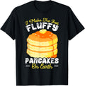 I Make The Best Fluffy Pancakes On Earth Pancake Maker Apparel | Best Seller Pick | Perfect Gift Idea