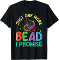 Just one more bead - I promise Quote for a Jewelry Maker Apparel | US Viral Style | Perfect Gift Idea