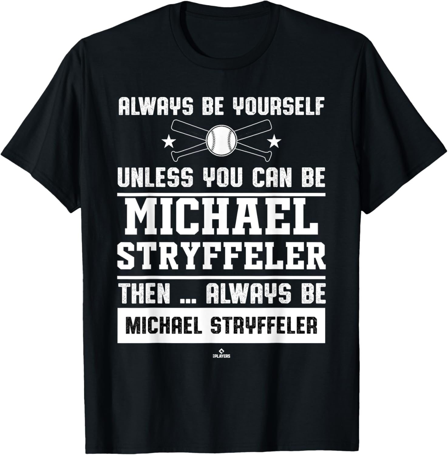 Always Be Yourself Michael Stryffeler Prospect Baseball Fan Apparel | Everyday Casual Wear
