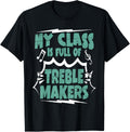 Music Teacher Pun My Class Is Full Of Treble Makers Musician T-Shirt for Men Women T-Shirt | US Viral Style | Must-Have ...