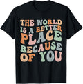The World Is A Better Place Because Of You Girls Groovy Apparel | Trending 2025 | Daily Wear Essential
