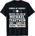 Always Be Yourself Michael Trautwein Prospect Baseball Fan Apparel | Perfect Gift Idea