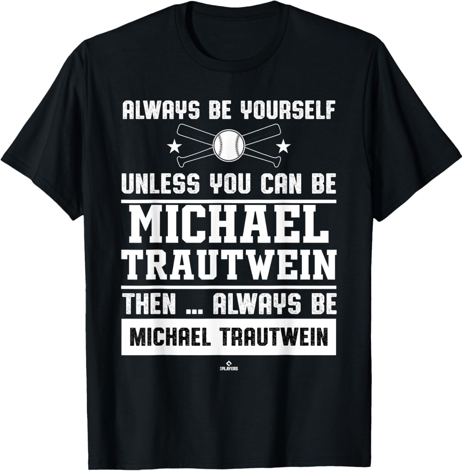 Always Be Yourself Michael Trautwein Prospect Baseball Fan Apparel | Perfect Gift Idea