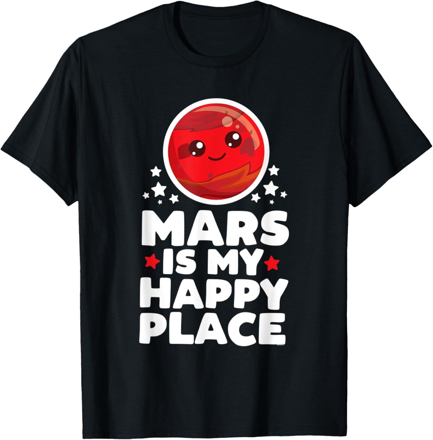 Mars is My Happy Place Kawaii Planet Cute Space Astronomy Apparel | Bestseller Style | Customer Favorite
