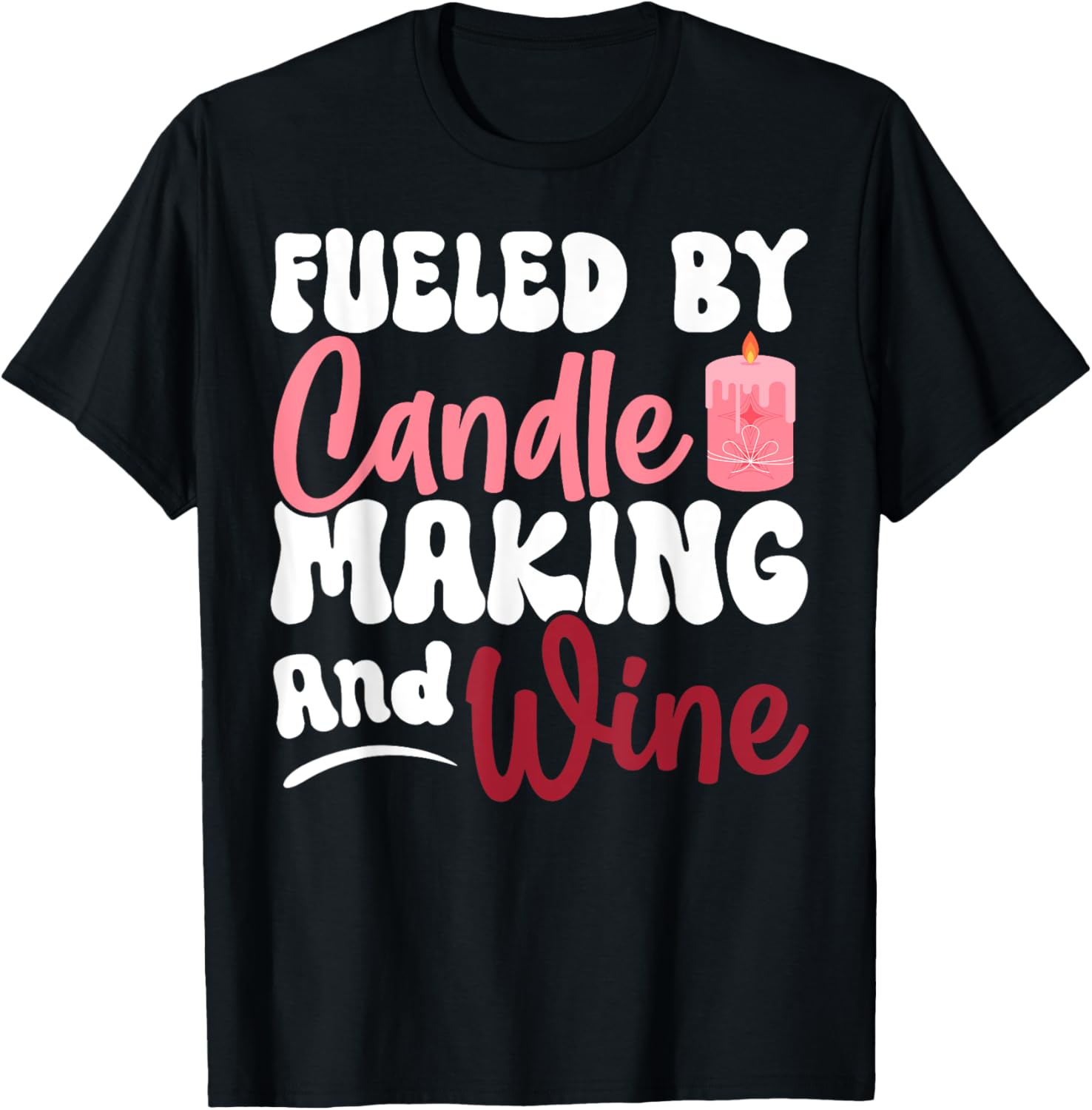 Fueled By Candle Making And Wine Funny DIY Candle Maker Apparel | US Viral Style | Perfect Gift Idea