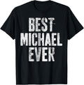Best Michael Ever Shirt Funny Personalized First Name T-Shirt | Everyday Casual Wear